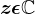 z\epsilon \mathbbC