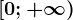 [0;+\infty )