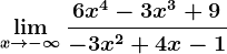 \limx--> -\infty \frac6x^4-3x^3+9-3x^2+4x-1