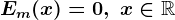 Em(x)=0, \; x\in \mathbbR