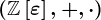 (\mathbbZ\left[\varepsilon\right],+,\cdot)