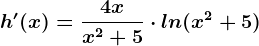 h'(x)=\frac4xx^2+5\cdot ln(x^2+5)