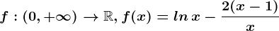 f:(0,+\infty )--> \mathbbR, f(x)=ln\, x-\frac2(x-1)x