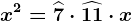 x^2=\widehat7\cdot\widehat11\cdot x