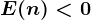 E(n)< 0