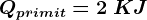 Qprimit=2\: KJ