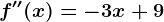 f''(x)=-3x+9