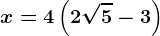 x=4\left ( 2\sqrt5-3 \right )