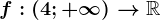 f:(4;+\infty )--> \mathbbR
