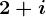 2+i