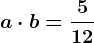 a\cdot b=\frac512