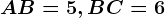 AB=5, BC=6