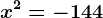 x^2=-144