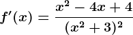 f'(x)=\fracx^2-4x+4(x^2+3)^2