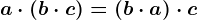 a \cdot (b \cdot c)=(b \cdot a) \cdot c