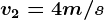 v2=4m/s