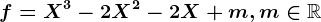 f=X^3-2X^2-2X+m, m\in \mathbbR