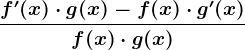 \fracf'(x)\cdot g(x)-f(x)\cdot g'(x)f(x)\cdot g(x)