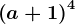 \left ( a+1 \right )^4