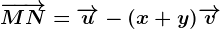 \overrightarrowMN=\overrightarrowu-(x+y)\overrightarrowv