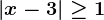\left | x-3 \right |\geq 1