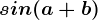 sin(a+b)