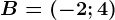 B=(-2;4)