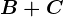 B+C