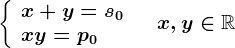 \left \ \beginarrayl x+y=s0\\ xy=p0 \endarray \right.\quad x,y\in \mathbbR