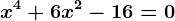x^4+6x^2-16=0
