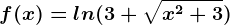 f(x)=ln (3 +\sqrtx^2+3)
