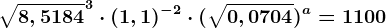 \sqrt8,5184^3\cdot (1,1)^-2\cdot (\sqrt0,0704)^a=1100