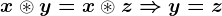 x\circledast y=x\circledast z\Rightarrow y=z