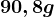 90,8 g
