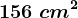 156\ cm^2