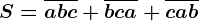 S=\overlineabc+\overlinebca+\overlinecab