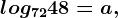 log7248=a,