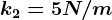 k2=5N/m