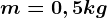 m=0,5kg