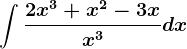 \int \frac2x^3+x^2-3xx^3dx