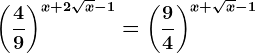 \left ( \frac49 \right )^x+2\sqrtx-1=\left ( \frac94 \right )^x+\sqrtx-1