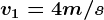 v1=4 m/s