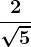 \frac2\sqrt5