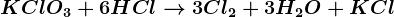 KClO3+6HCl--> 3Cl2+3H2O+KCl
