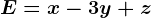 E=x-3y+z