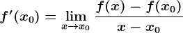 f'(x0)=\limx--> x0\fracf(x)-f(x0)x-x0