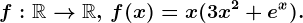 f:\mathbbR--> \mathbbR,\, f(x)=x(3x^2+e^x).