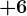 +6