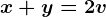 x+y=2v