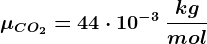 \mu CO2=44\cdot 10^-3\: \frackgmol